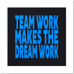 Team work makes the dream work Posters and Art